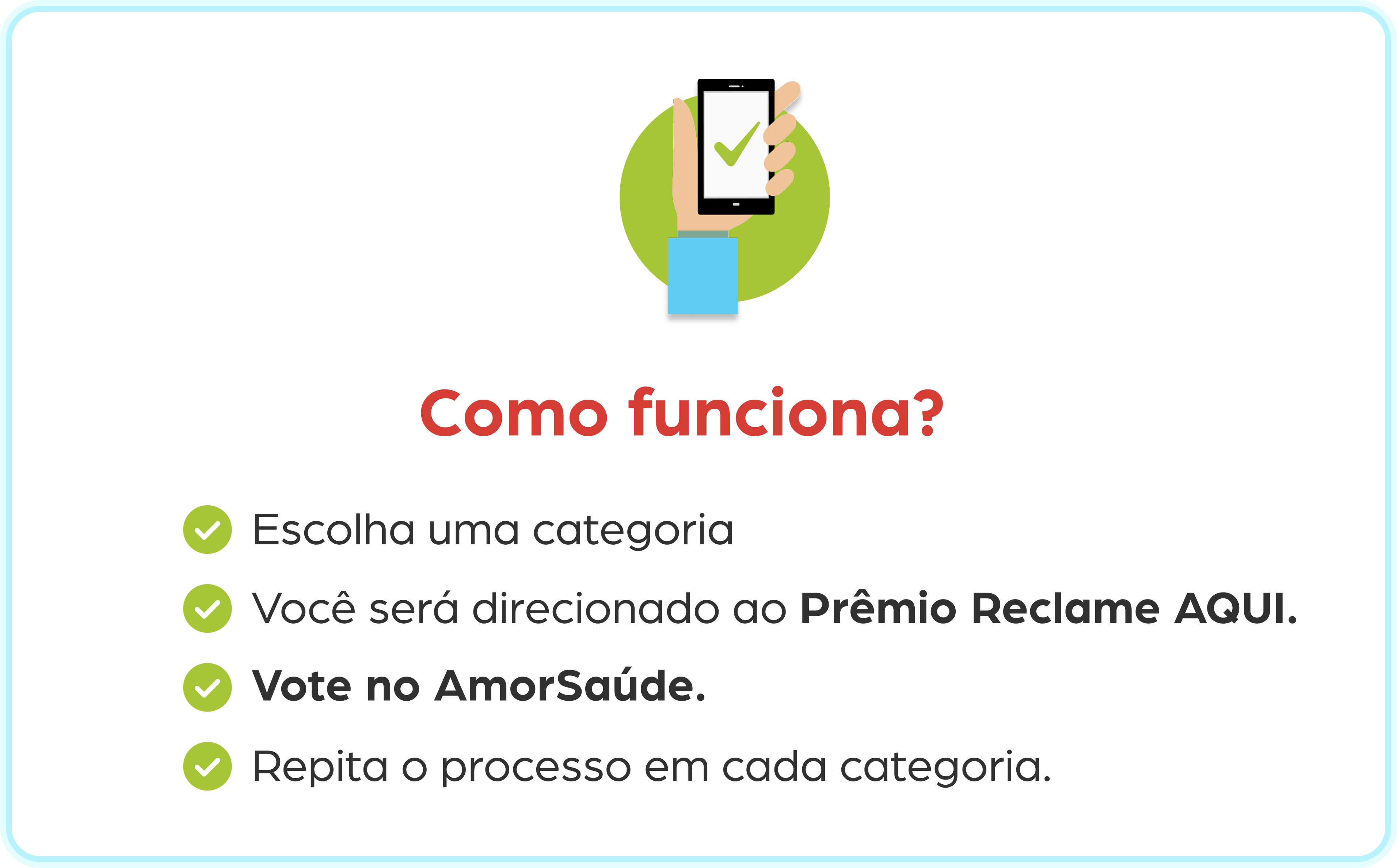 Como funciona? Escolha uma categoria, você será direcionado ao Prêmio Reclame AQUI, vote no AmorSaúde e repita o processo em cada categoria.