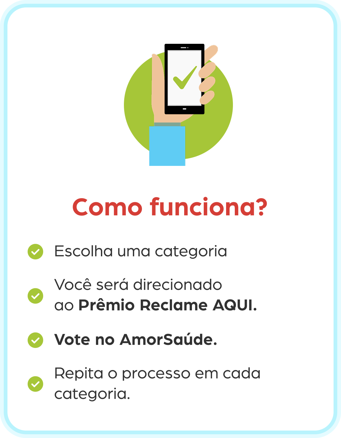 Como funciona? Escolha uma categoria, você será direcionado ao Prêmio Reclame AQUI, vote no AmorSaúde e repita o processo em cada categoria.